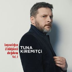 Tuna Kiremitçi İnsanlığın Öldüğünü Duydum Vol 1