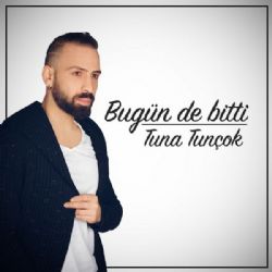 Tuna Tunçok Bugün De Bitti