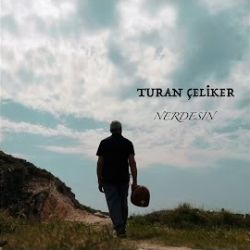 Turan Çeliker Nerdesin