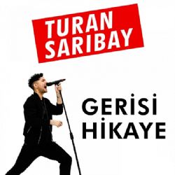 Turan Sarıbay Gerisi Hikaye