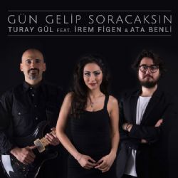 Turay Gül Gün Gelip Soracaksın