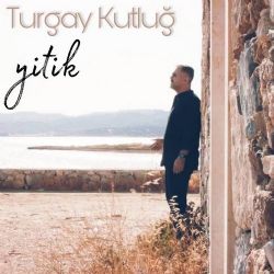 Turgay Kutluğ Yitik