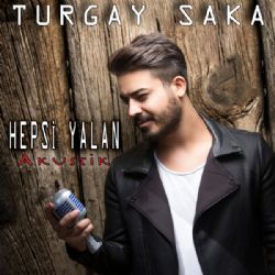 Turgay Saka Hepsi Yalan