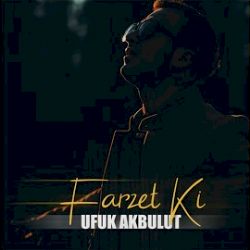 Ufuk Akbulut Farzet Ki