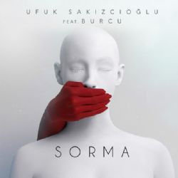 Ufuk Sakızcıoğlu Sorma