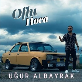 Uğur Albayrak Oflu Hoca