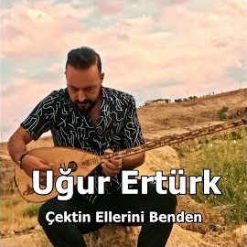 Uğur Ertürk Çektin Ellerini Benden