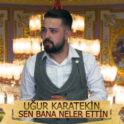 Uğur Karatekin Sen Bana Neler Ettin