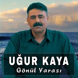 Uğur Kaya Gönül Yarası