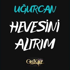 Uğurcan Hevesini Alırım