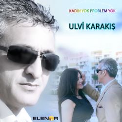 Ulvi Karakış Kadın Yok Problem Yok