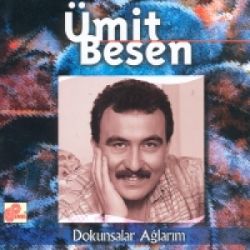 Ümit Besen Dokunsalar Ağlarım