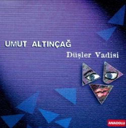 Umut Altınçağ Düşler Vadisi