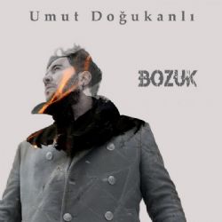 Umut Doğukanlı Bozuk