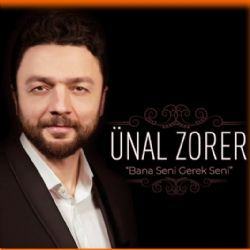 Ünal Zorer Bana Seni Gerek Seni