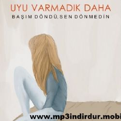 Uyu Varmadık Daha Başım Döndü Sen Dönmedin