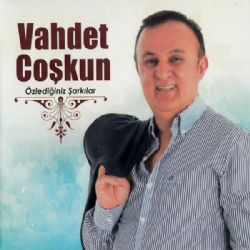 Vahdet Coşkun Özlediğiniz Şarkılar