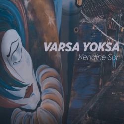 Varsa Yoksa Kendine Sor