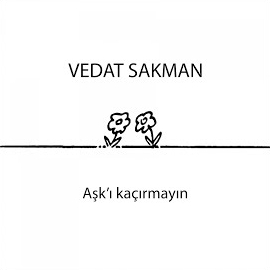 Vedat Sakman Aşkı Kaçırmayın