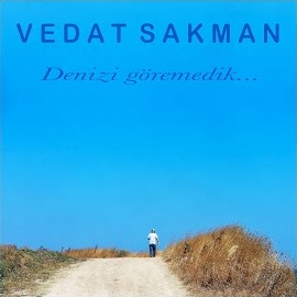 Vedat Sakman Denizi Göremedik