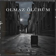 Velet Olmaz Ölürüm