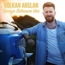 Volkan Arslan Geceye Selamım Var