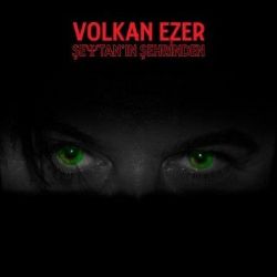 Volkan Ezer Şeytanın Şehrinden