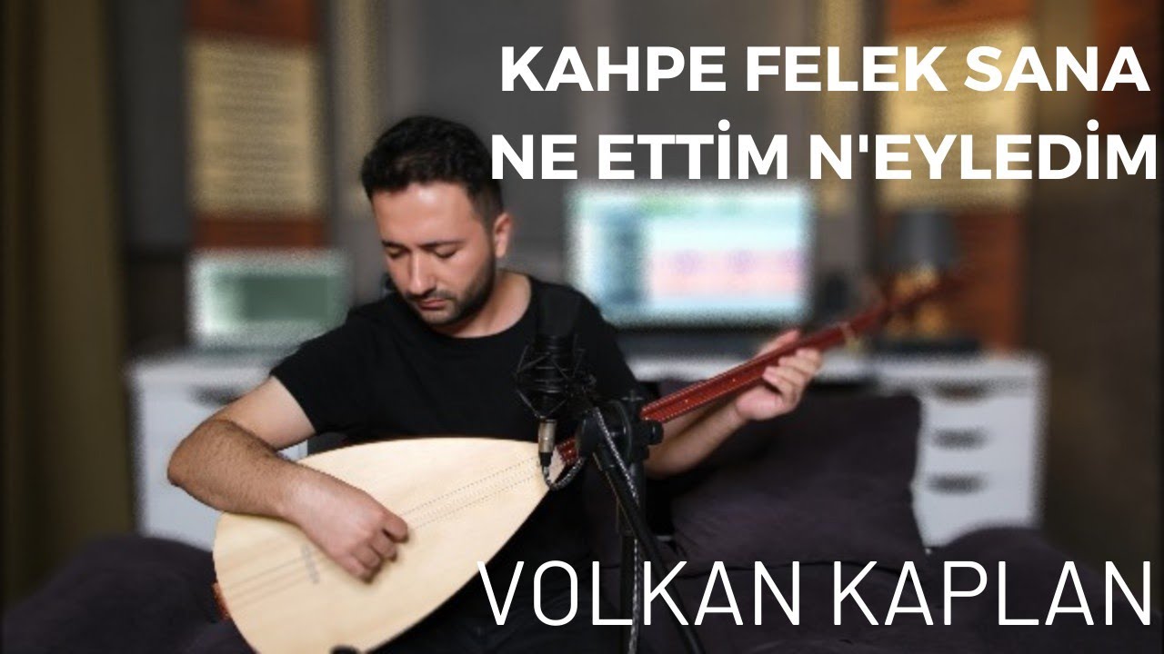 Volkan Kaplan Kahpe Felek Sana Ne Ettim Neyledim