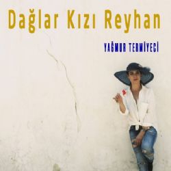 Yağmur Termiyeci Dağlar Kızı Reyhan