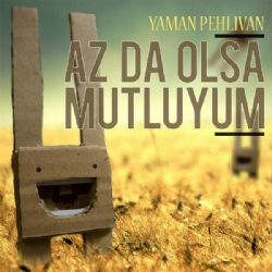 Yaman Pehlivan Az da Olsa Mutluyum