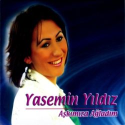 Yasemin Yıldız Aşkımıza Ağladım