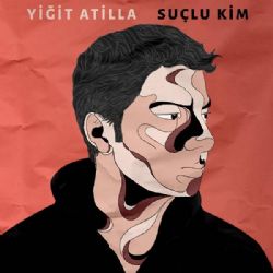 Yiğit Atilla Suçlu Kim