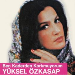 Yüksel Özkasap Ben Kaderden Korkmuyorum