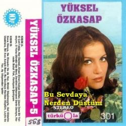 Yüksel Özkasap Bu Sevdaya Nerden Düştüm