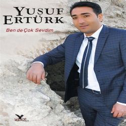 Yusuf Ertürk Ben De Çok Sevdim