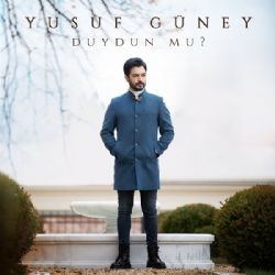 Yusuf Güney Duydun Mu