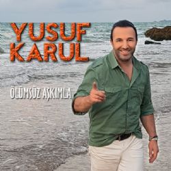 Yusuf Karul Ölümsüz Aşkımla