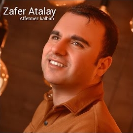 Zafer Atalay Affetmez Kalbim