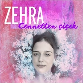 Zehra Cennetten Çiçek