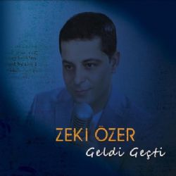 Zeki Özer Geldi Geçti