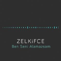 Zelkifce Ben Seni Alamazsam