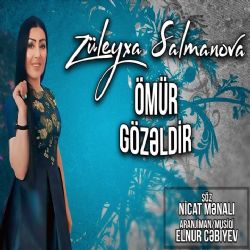 Züleyxa Salmanova Ömür Gözeldir